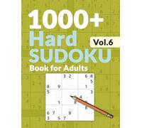 Hard Sudoku Book for Adults Vol. 6: 1000+ Hard Puzzles for the Ultimate Sudoku Challenge - Conquer the Hardest Grids
