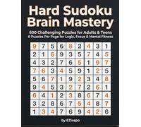 Hard Sudoku Brain Mastery: 600 Expert Puzzles for Adults & Teens 6 Puzzles Per Page for Logic, Focus & Mental Fitness