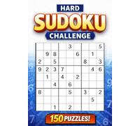 Hard Sudoku Challenge: 150 Hard Sudoku Puzzles for Advanced Solvers
