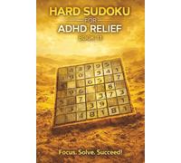 Hard Sudoku for ADHD Relief Book 11: Sudoku Puzzles for ADHD | Relax, Focus, and Let Your Stress Melt Away | 6"x9" 100 Pages | 140+ Puzzles with Solutions