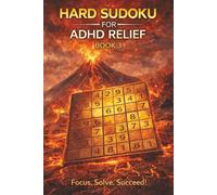 Hard Sudoku for ADHD Relief Book 3: Sudoku Puzzles for ADHD | Relax, Focus, and Let Your Stress Melt Away | 6"x9" 100 Pages | 140+ Puzzles with Solutions