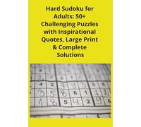 Hard Sudoku For Adults: 50+ Challenging Puzzles With Inspirational Quotes, Large Print & Complete Solutions: Sudoku Puzzles For Adults | 6x9 Inches, 110 Pages | 50+ Puzzles | Solutions Included