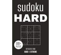 Hard Sudoku Puzzle Book: 300+ Challenging Puzzles with 3 Difficulty Levels: For Those Who Seek a Real Challenge