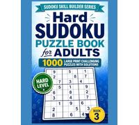Hard Sudoku Puzzle Book for Adults and Seniors: 1000 Large Print Challenging Puzzles with Solutions | Sudoku Skill Builder Series, Book 3