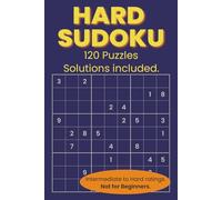 Hard Sudoku Puzzles: 120 Intermediate to Expert Sudoku Puzzles, 6x9inch, For experienced Sudoku Solvers | Travel, relaxing, mind puzzles.