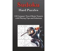Hard Sudoku Puzzles: 150 Compact Travel Brain Teasers with Playing Tips and Solutions