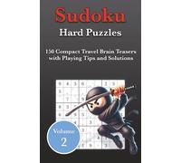 Hard Sudoku Puzzles Volume 2: 150 Compact Travel Brain Teasers with Playing Tips and Solutions
