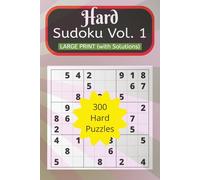 Hard Sudoku Vol. 1: 300 Large Print Puzzles with Solutions plus test to determine your level