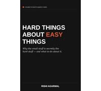 Hard Things About Easy Things: Why the Small Stuff Is Secretly the Hard Stuff - and What to Do About It