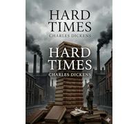Hard times: By charles dickens