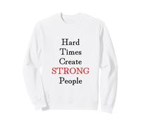 Hard Times Create Strong People Felpa