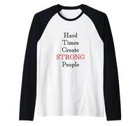 Hard Times Create Strong People Maglia con Maniche Raglan