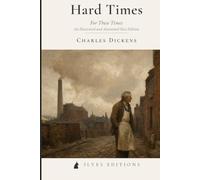 Hard Times: For These Times: An Illustrated and Annotated Ilves Edition