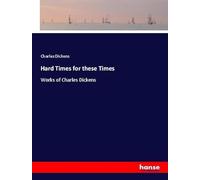Hard Times for these Times: Works of Charles Dickens