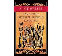 Alice Walker Hard Times Require Furious Dancing (Tascabile)