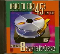 Hard To Find 45's On Cd - Vol. 8-'70 Pop Classics
