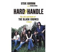 Hard to Handle: The Life and Death of the Black Crowes: A Memoir