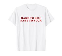 Hard To Kill Easy To Suck Y2k Aesthetic Trendy Maglietta