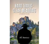 Hard Trails - Clear Meadows: A Warrior's Heart