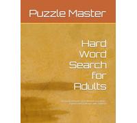 Hard Word Search for Adults: 30 Diabolical Puzzles That Will Melt Your Brain - Expert-Level Challenges with Solutions