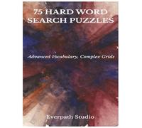 Hard Word Search Puzzle Book: 75 Challenging Puzzles for Focused, Advanced Solvers