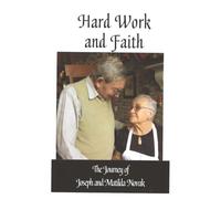 Hard Work and Faith: The Journey of Joseph and Matilda Novak
