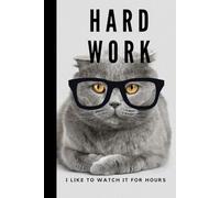 HARD WORK...I LIKE TO WATCH IT FOR HOURS: Funny Notebook for Work, Gift, Office, notebook for Cat Lovers, Gift for Coworker, Funny Journal