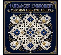 Hardanger Embroidery Coloring Book for Adults: 40 Traditional Norwegian Whitework Geometric Designs Celebrating the Hardanger Fjord Embroidery Tradition