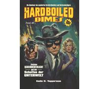 Hardboiled Dimes 4: Die Abenteuer des Pulp-Helden Masked Marksman - zum ersten Mal in deutscher Sprache! Die rasanten Fälle des maskierten ... Freizeit auf gefährliche Verbrecherjagd geht.