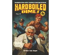 Hardboiled Dimes 7: Doc Turner Band 1 Die halsbrecherischen Abenteuer des alten Apothekers im Kampf gegen das Böse in der Morris Street: Zum ersten Mal komplett in deutscher Neuübersetzung