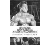 Hardcore Bodybuilding: A Scientific Approach