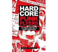 Hardcore Punk Flyers Street Art New York Ed Shake Stampa Alternativa Libro Ita