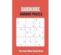 Hardcore Sudoku Puzzle: Hardcore Sudoku Puzzles to help test and train your mental Acuity and provide Anxiety-Relief, Digital and Screen detox | 6x9 ... - Gift for vacations, holidays and Free Times