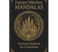 Hardcover: Fantasy-Märchen Mandalas - Premium Malbuch für Erwachsene, Hardcover Großformat (8.25 × 11): Besonders hochwertige Geschenk-Edition - 45 detailreiche Motive für Achtsamkeit & Entspannung
