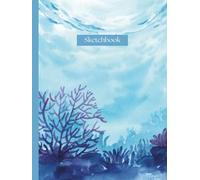 Hardcover Underwater Sketchbook with Numbered Unlined Pages: Cute Ocean Theme Fun Art Journal for Drawing, Sketching & Creative Notes Large 8.25 x 11 Inches