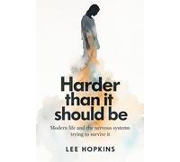 Harder Than It Should Be: Modern life and the nervous systems trying to survive it