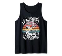 Hardest Part of My Job Being Nice To Stupid - Canotta