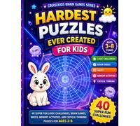 Hardest Puzzles Ever Created: 40 Super Fun Logic Challenges, Brain Games, Mazes, Memory Activities, and Critical Thinking Puzzles for Ages 3-8