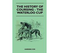 Harding Cox The History Of Coursing - The Waterloo Cup (Tascabile)