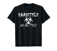 Hardstyle Or No Style - Hardstyle Rave Dance Music Love Maglietta