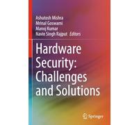 Hardware Security: Challenges and Solutions