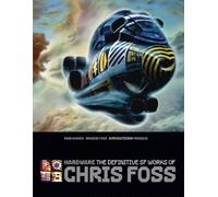 Chris Foss – Hardware: The Definitive SF Works of Chris Foss – Copertina rigida – Lingua inglese