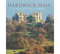 Hardwick Hall: A Great Old Castle of Romance