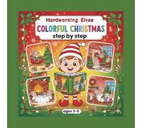 Hardworking Elves | Colorful Christmas - Step by Step: A Colorful Step by Step Activity Book for Toddlers & Preschoolers Ages 3-5:|Simple & Easy Pages for Beginner Tracing and Fun Holiday Art