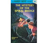 Hardy Boys 45: the Mystery of the Spiral Bridge