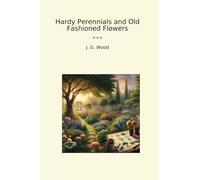 Hardy Perennials and Old Fashioned Flowers