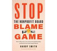 Hardy Smith Stop the Nonprofit Board Blame Game (Tascabile)