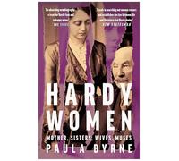 Hardy Women: Mother, Sisters, Wives, Muses
