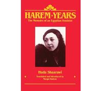 Harem Years: The Memoirs of an Egyptian Feminist 1879-1924