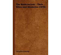 Hargrave Jennin The Rosicrucians - Their Rites And Mysteries (Copertina rigida)
